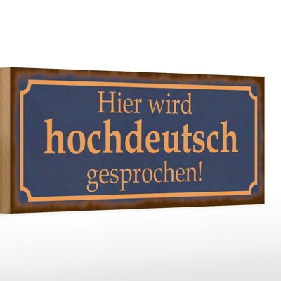 Holzschild Spruch 27x10cm hier wird hochdeutsch gesprochen