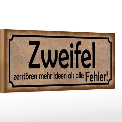 Holzschild Spruch 27x10cm Zweifel zerstören mehr Ideen als