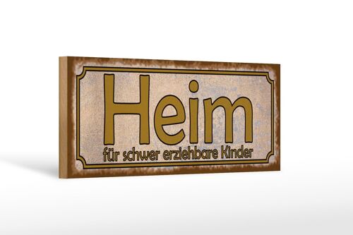 Holzschild Spruch 27x10cm Heim schwer erziehbare Kinder