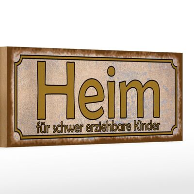 Holzschild Spruch 27x10cm Heim schwer erziehbare Kinder