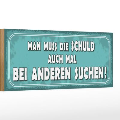 Holzschild Spruch 27x10cm Schuld auch bei anderen suchen