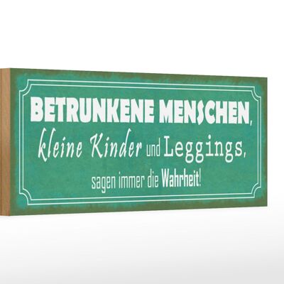 Holzschild Spruch 27x10cm betrunkene Menschen Wahrheit