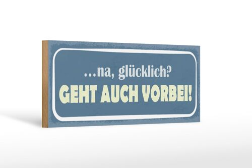 Holzschild Spruch 27x10cm na glücklich geht auch vorbei