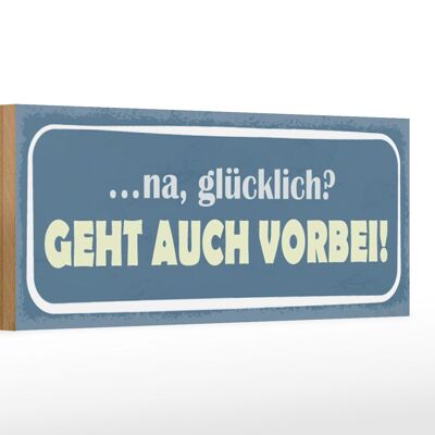 Holzschild Spruch 27x10cm na glücklich geht auch vorbei