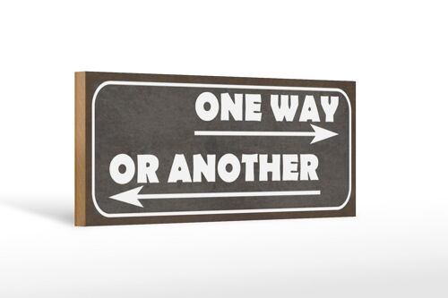 Holzschild Spruch 27x10cm one way or another