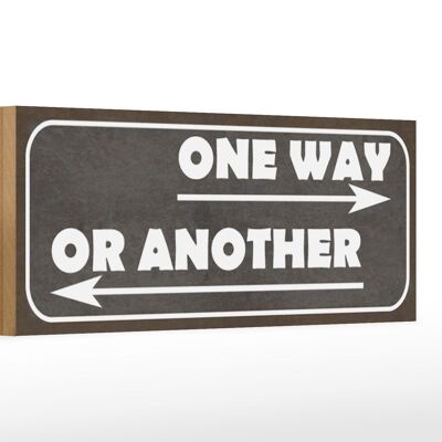 Holzschild Spruch 27x10cm one way or another