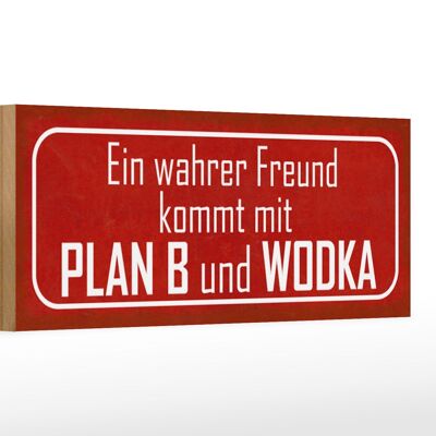 Holzschild Spruch 27x10cm wahrer Freund kommt mit Plan B