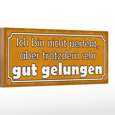 Holzschild Spruch 27x10cm bin nicht perfekt gut gelungen