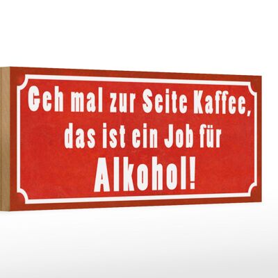 Holzschild Spruch 27x10cm Kaffee zur Seite Job für