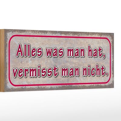 Holzschild Spruch 27x10cm was man hat vermisst man nicht