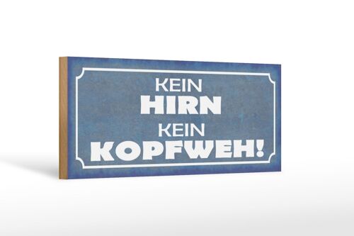 Holzschild Spruch 27x10cm kein Hirn kein Kopfweh