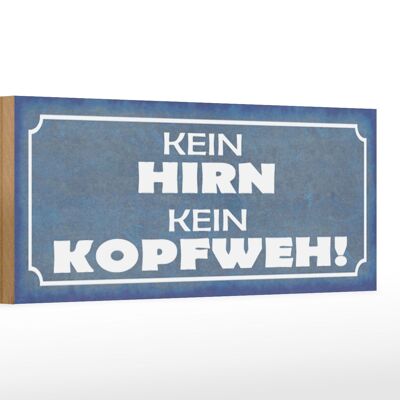 Holzschild Spruch 27x10cm kein Hirn kein Kopfweh