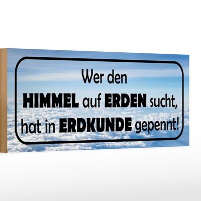 Holzschild Spruch 27x10cm wer Himmel auf Erden sucht hat