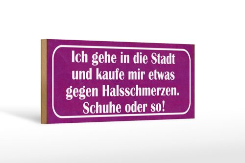 Holzschild Spruch 27x10cm gegen Halsschmerzen Schuhe Kauf