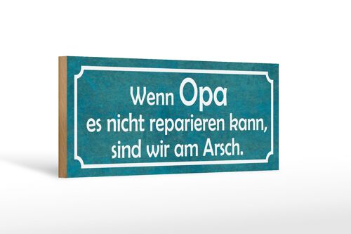 Holzschild Spruch 27x10cm Opa nicht repariert wir am Arsch