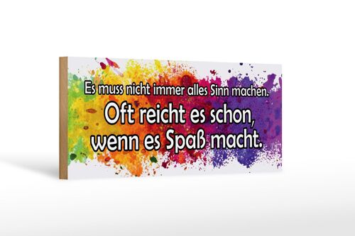 Holzschild Spruch 27x10cm muss nicht alles Sinn machen