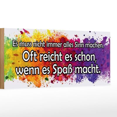 Holzschild Spruch 27x10cm muss nicht alles Sinn machen