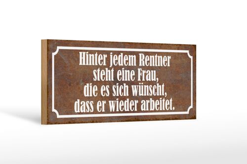 Holzschild Spruch 27x10cm hinter jedem Rentner steht Frau