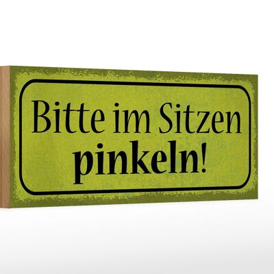 Holzschild Spruch 27x10cm bitte im Sitzen pinkeln gelbes Schild