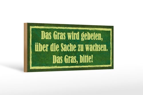 Holzschild Spruch 27x10cm Gras wird gebeten zu wachsen