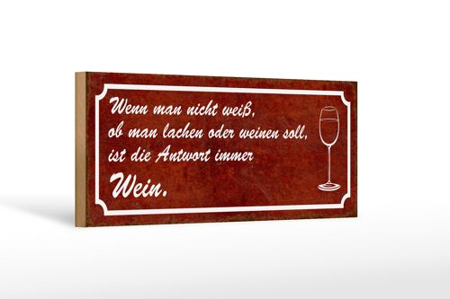 Holzschild Spruch 27x10cm wenn man nicht weiß Antwort Wein