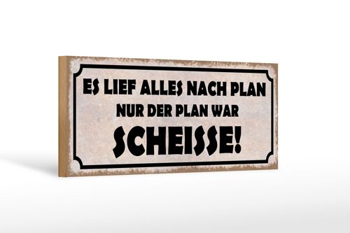 Holzschild Spruch 27x10cm es lief alles nach Plan nur der