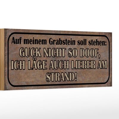 Holzschild Spruch 27x10cm auf meinem Grabstein soll stehen