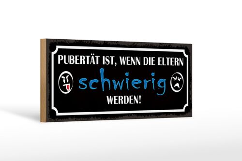 Holzschild Spruch 27x10cm Pubertät ist, wenn Eltern schwierig werden