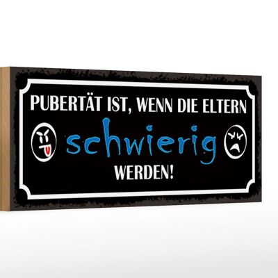 Cartel de madera que dice 27x10cm La pubertad es cuando los padres se ponen difíciles.