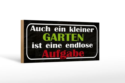 Holzschild Spruch 27x10cm kleiner Garten endlose Aufgabe