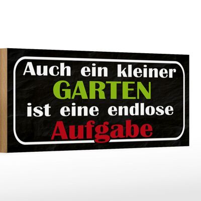 Holzschild Spruch 27x10cm kleiner Garten endlose Aufgabe