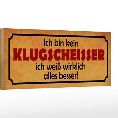 Holzschild Spruch 27x10cm kein Klugscheisser weiß besser