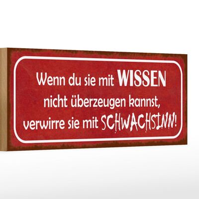 Holzschild Spruch 27x10cm verwirre sie mit Schwachsinn