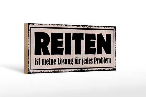 Holzschild Spruch 27x10cm Reiten Lösung für jedes Problem