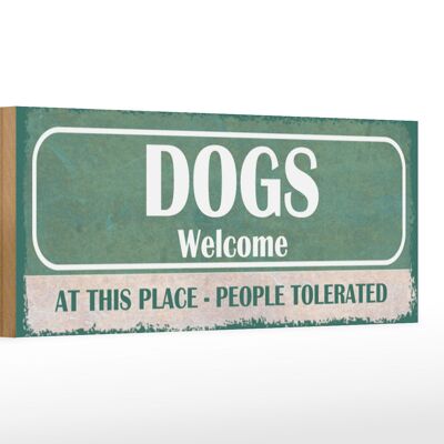 Cartel de madera que dice 27x10cm Los perros dan la bienvenida a las personas toleradas