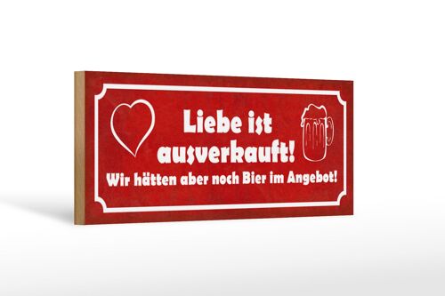 Holzschild Spruch 27x10cm Liebe ausverkauft Bier Angebot