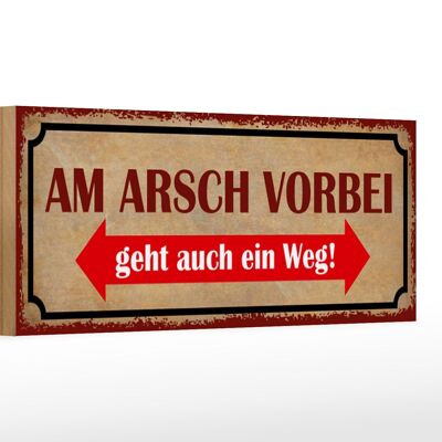 Holzschild Spruch 27x10cm am Arsch vorbei geht auch Weg