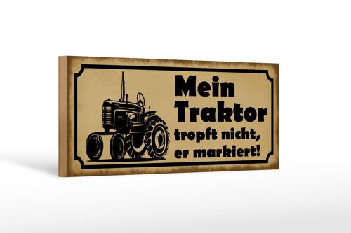 Holzschild Spruch 27x10cm Mein Traktor tropft nicht er