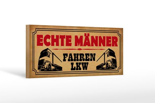 Holzschild Spruch 27x10cm echte Männer fahren LKW