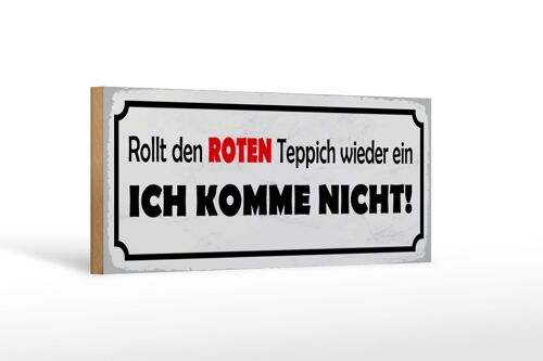 Holzschild Spruch 27x10cm rollt roten Teppich wieder ein