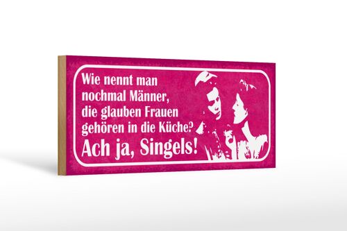 Holzschild Spruch 27x10cm Männer glauben Frauen in Küche