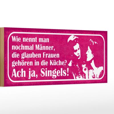 Holzschild Spruch 27x10cm Männer glauben Frauen in Küche