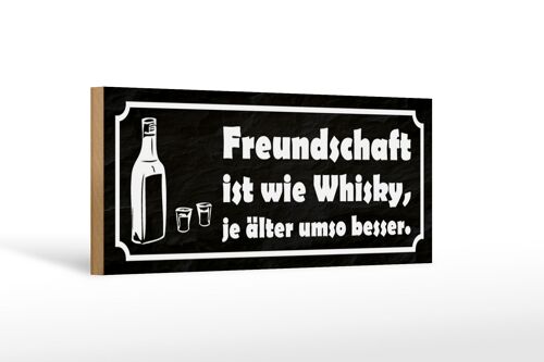 Holzschild Spruch 27x10cm Freundschaft ist wie Whisky je
