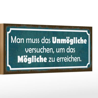 Holzschild Spruch 27x10cm Unmögliche versuchen um Mögliche