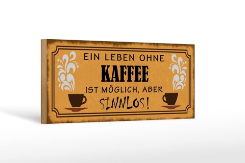 Holzschild Spruch 27x10cm Leben ohne Kaffee sinnlos