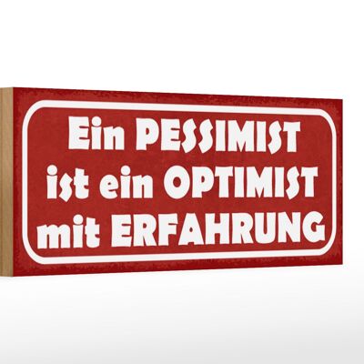 Holzschild Spruch 27x10cm Ein Pessimist ist ein Optimist mit Erfahrung
