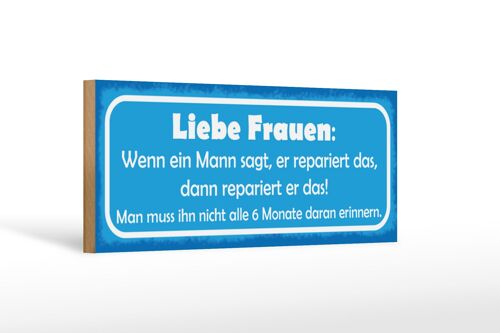 Holzschild Spruch 27x10cm Liebe Frauen wenn Mann sagt dann