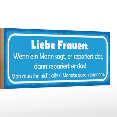 Panneau en bois disant 27x10cm Chères femmes quand un homme dit alors