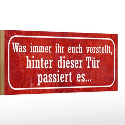 Holzschild Spruch 27x10cm hinter dieser Tür passiert es