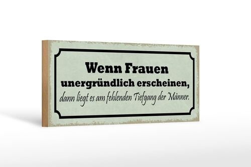 Holzschild Spruch 27x10cm wenn Frauen unergründlich dann